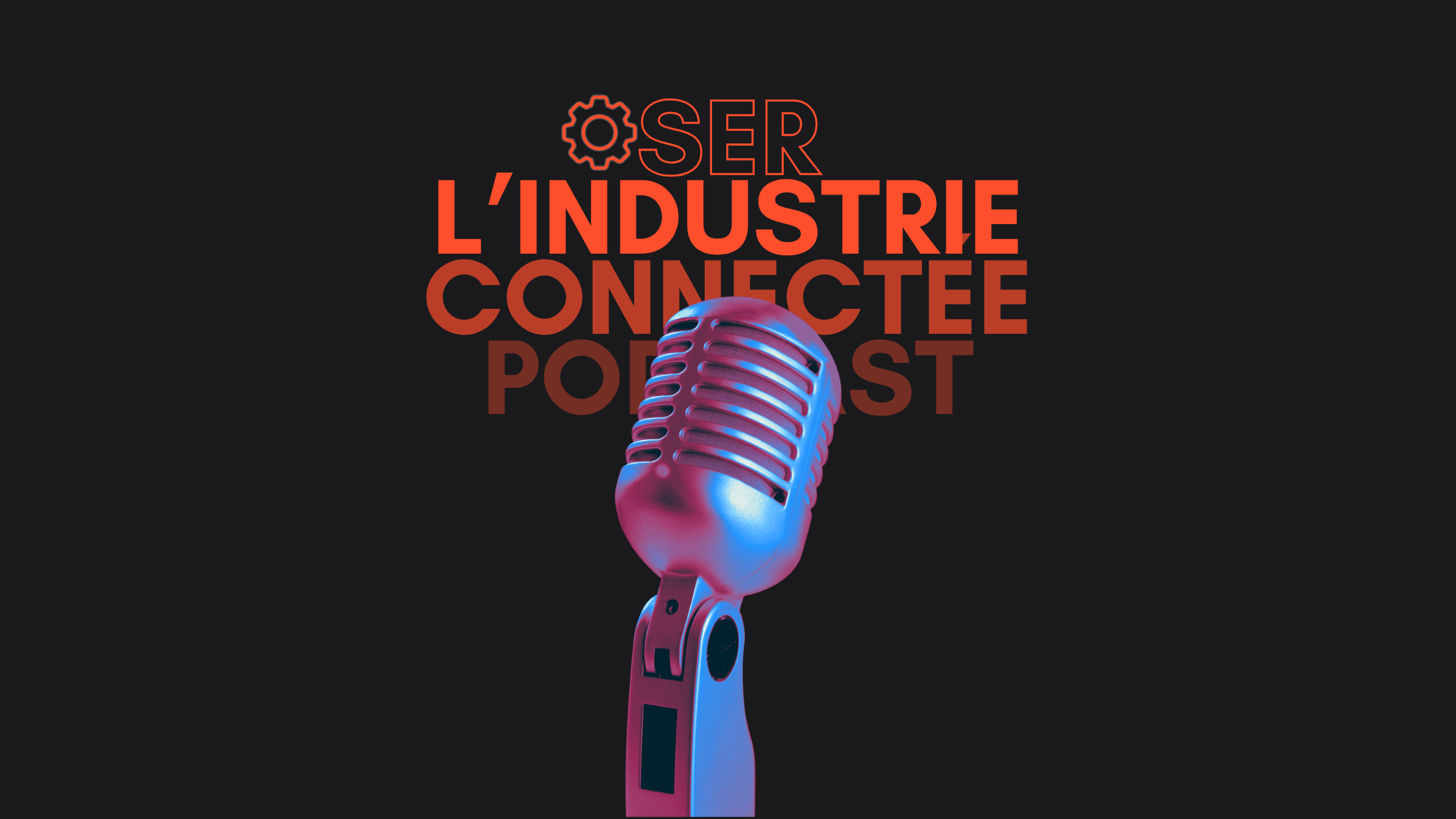 podcast Oser l'industrie connectée