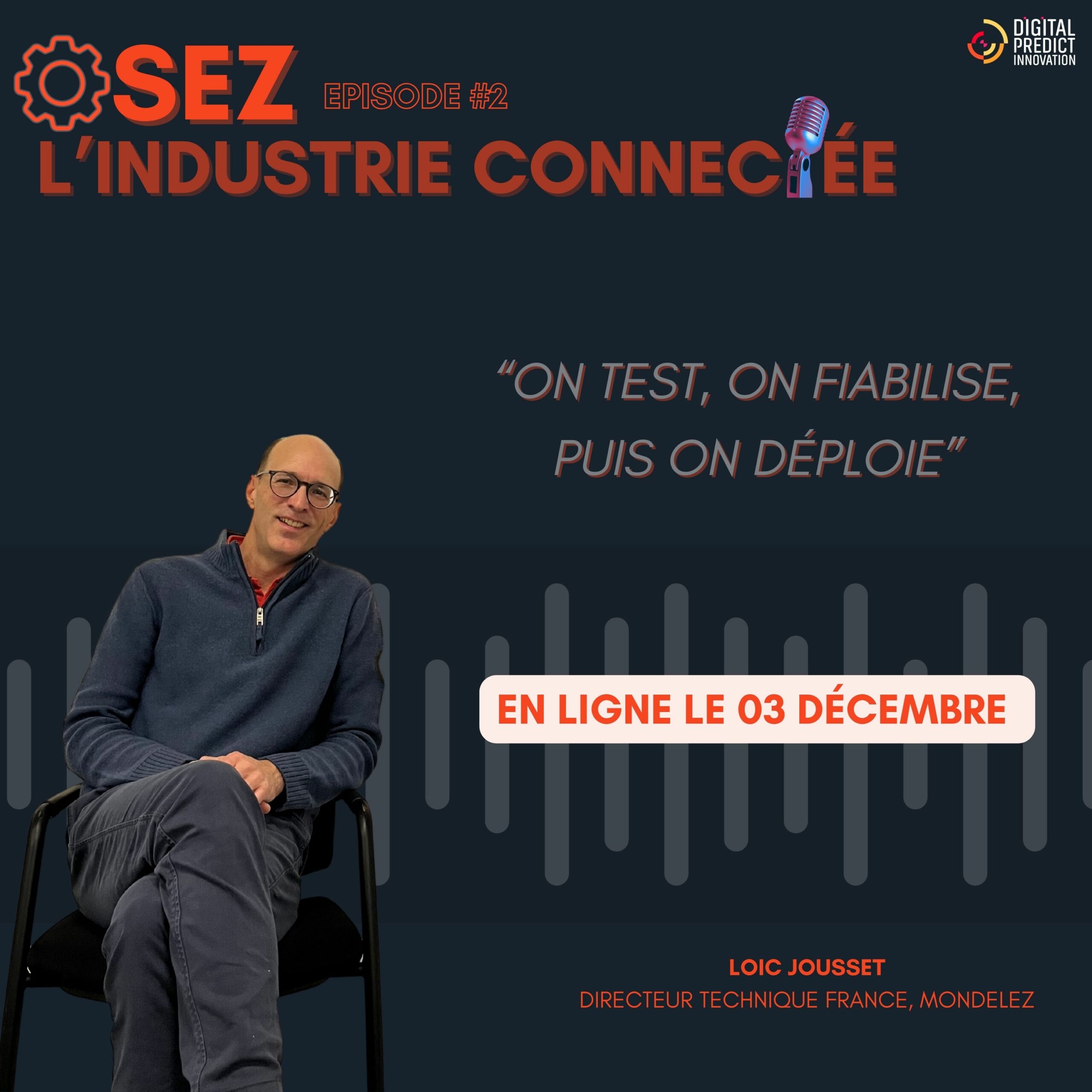 PODCAST OSER L'INDUSTRIE CONNECTÉE. EPISODE EN LIGNE LE 03 DÉCEMBRE 2025 